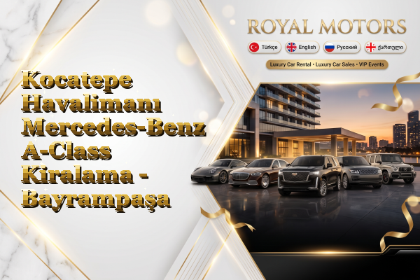Kocatepe Havalimanı Mercedes-Benz A-Class Kiralama - Bayrampaşa