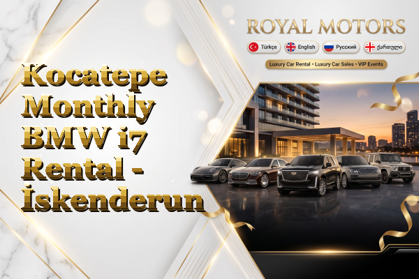 Kocatepe Monthly BMW i7 Rental - İskenderun