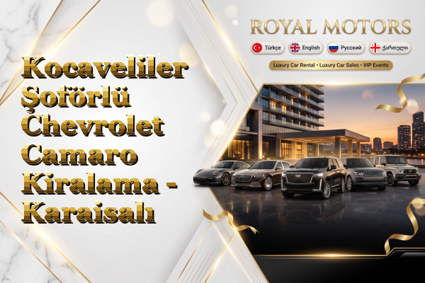 Kocaveliler Şoförlü Chevrolet Camaro Kiralama - Karaisalı