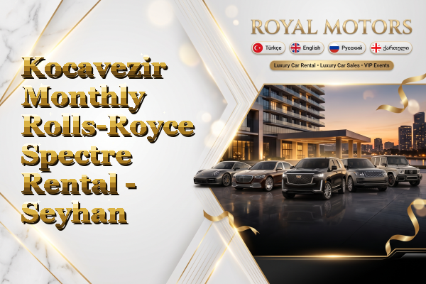Kocavezir Monthly Rolls-Royce Spectre Rental - Seyhan