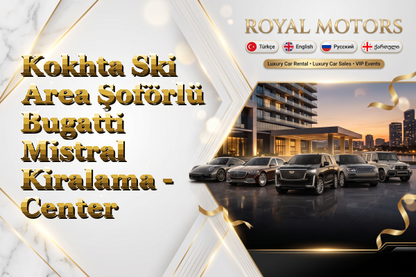 Kokhta Ski Area Şoförlü Bugatti Mistral Kiralama - Center