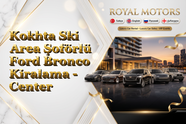 Kokhta Ski Area Şoförlü Ford Bronco Kiralama - Center