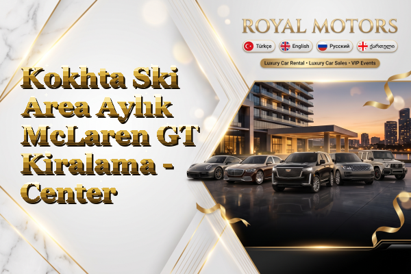 Kokhta Ski Area Aylık McLaren GT Kiralama - Center