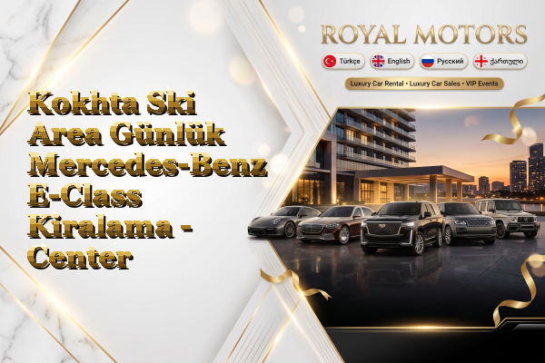 Kokhta Ski Area Günlük Mercedes-Benz E-Class Kiralama - Center