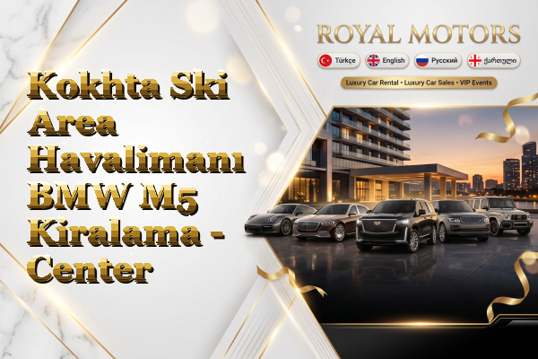 Kokhta Ski Area Havalimanı BMW M5 Kiralama - Center