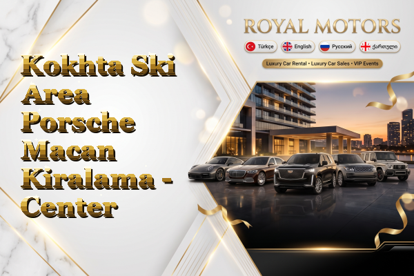Kokhta Ski Area Porsche Macan Kiralama - Center