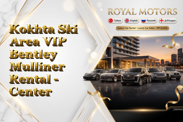 Kokhta Ski Area VIP Bentley Mulliner Rental - Center