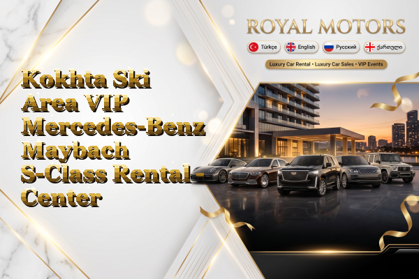 Kokhta Ski Area VIP Mercedes-Benz Maybach S-Class Rental - Center