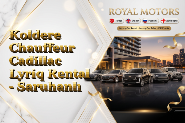 Koldere Chauffeur Cadillac Lyriq Rental - Saruhanlı