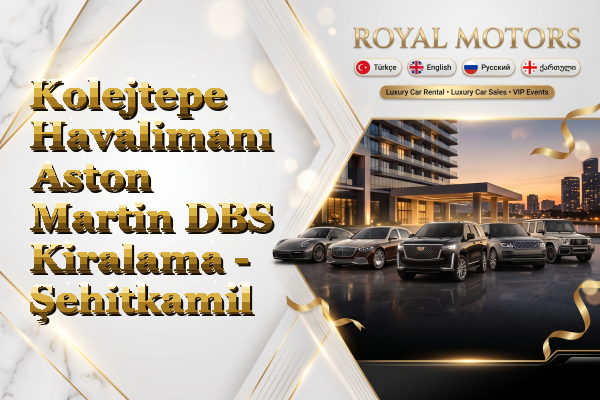 Kolejtepe Havalimanı Aston Martin DBS Kiralama - Şehitkamil