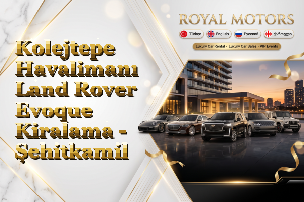 Kolejtepe Havalimanı Land Rover Evoque Kiralama - Şehitkamil