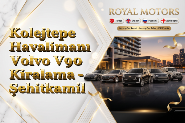 Kolejtepe Havalimanı Volvo V90 Kiralama - Şehitkamil