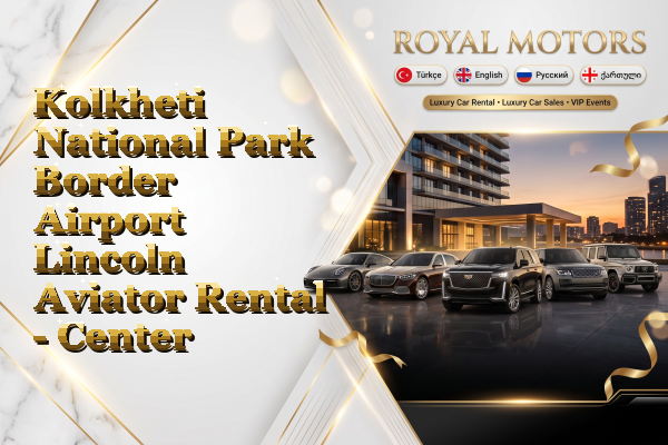Kolkheti National Park Border Airport Lincoln Aviator Rental - Center