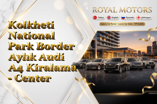 Kolkheti National Park Border Aylık Audi A4 Kiralama - Center