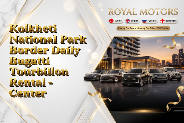 Kolkheti National Park Border Daily Bugatti Tourbillon Rental - Center