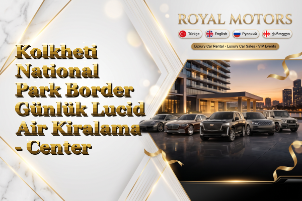 Kolkheti National Park Border Günlük Lucid Air Kiralama - Center