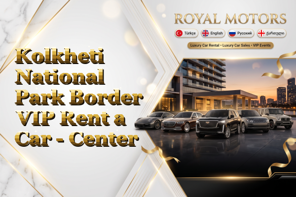 Kolkheti National Park Border VIP Rent a Car - Center