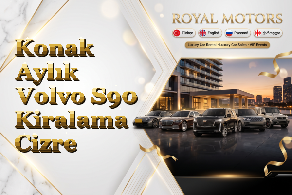 Konak Aylık Volvo S90 Kiralama - Cizre