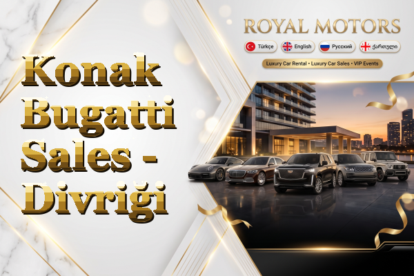 Konak Bugatti Sales - Divriği