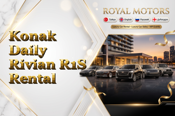 Konak Daily Rivian R1S Rental