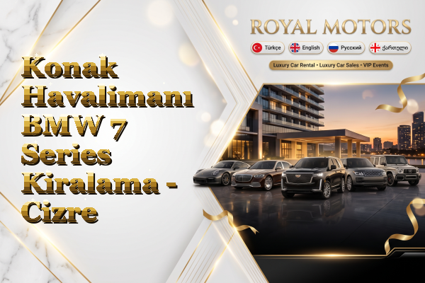 Konak Havalimanı BMW 7 Series Kiralama - Cizre