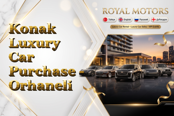 Konak Luxury Car Purchase - Orhaneli