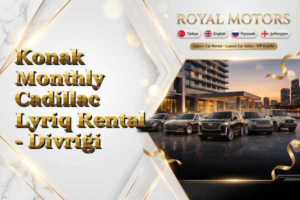 Konak Monthly Cadillac Lyriq Rental - Divriği
