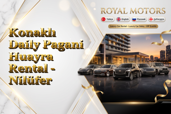 Konaklı Daily Pagani Huayra Rental - Nilüfer