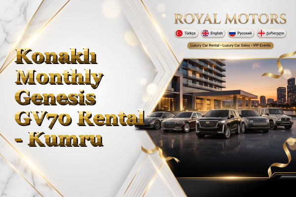 Konaklı Monthly Genesis GV70 Rental - Kumru
