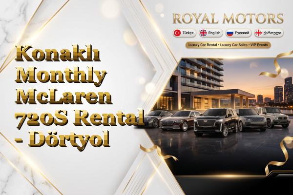 Konaklı Monthly McLaren 720S Rental - Dörtyol