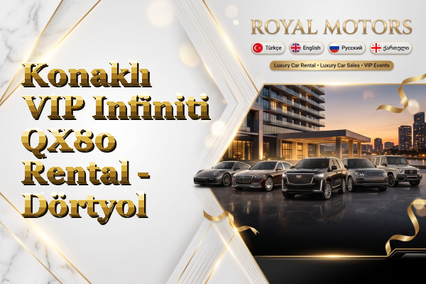 Konaklı VIP Infiniti QX80 Rental - Dörtyol