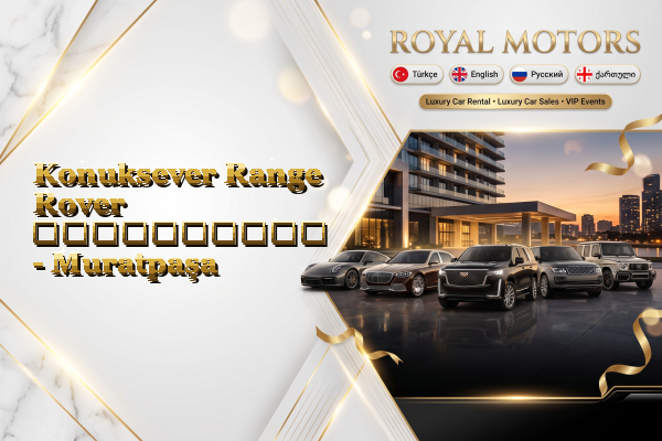 Konuksever Range Rover გაქირავება - Muratpaşa