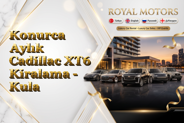 Konurca Aylık Cadillac XT6 Kiralama - Kula