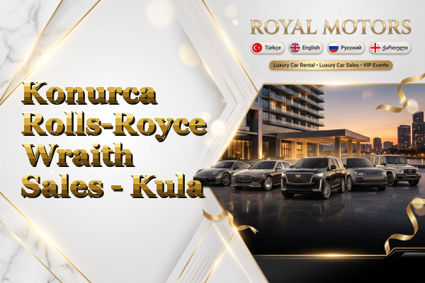 Konurca Rolls-Royce Wraith Sales - Kula