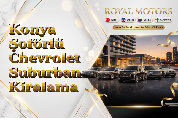 Konya Şoförlü Chevrolet Suburban Kiralama