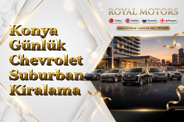 Konya Günlük Chevrolet Suburban Kiralama
