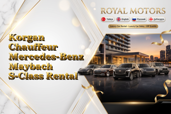 Korgan Chauffeur Mercedes-Benz Maybach S-Class Rental