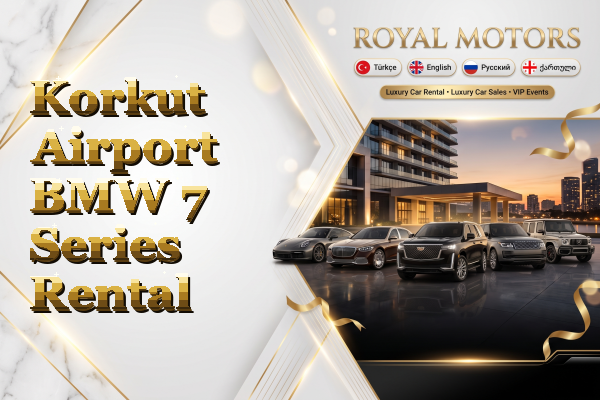 Korkut Airport BMW 7 Series Rental