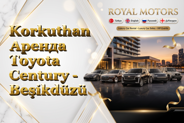 Korkuthan Аренда Toyota Century - Beşikdüzü