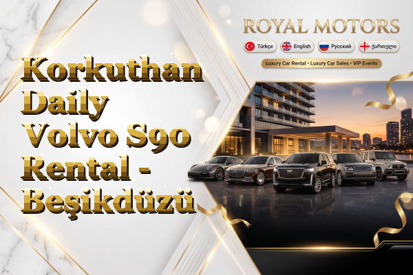 Korkuthan Daily Volvo S90 Rental - Beşikdüzü