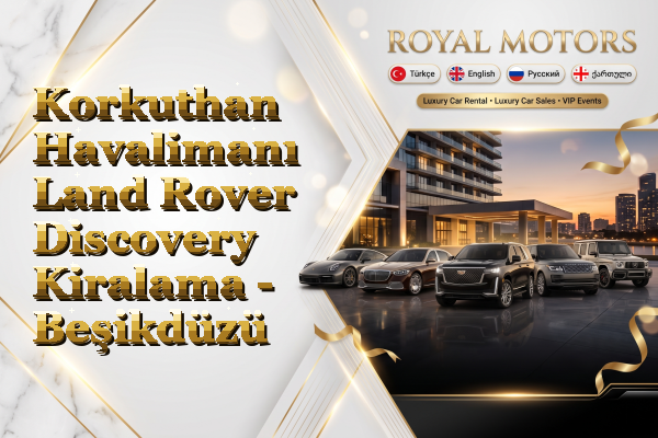 Korkuthan Havalimanı Land Rover Discovery Kiralama - Beşikdüzü