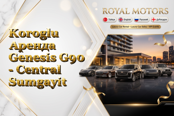 Koroglu Аренда Genesis G90 - Central Sumgayit