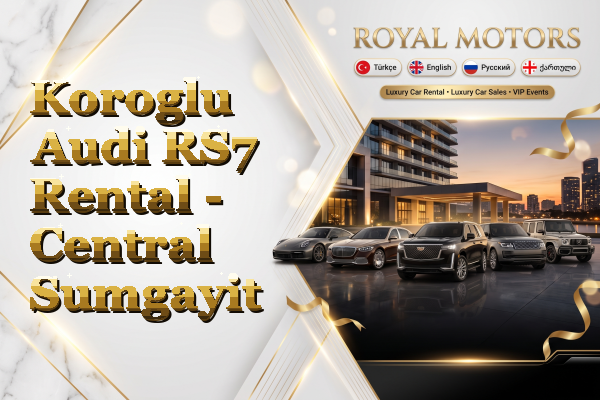 Koroglu Audi RS7 Rental - Central Sumgayit