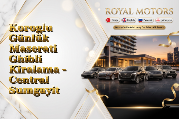 Koroglu Günlük Maserati Ghibli Kiralama - Central Sumgayit