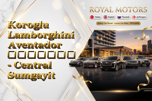 Koroglu Lamborghini Aventador გაყიდვა - Central Sumgayit