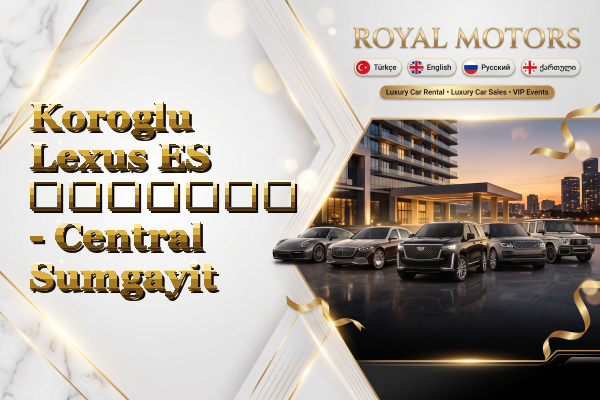 Koroglu Lexus ES გაყიდვა - Central Sumgayit