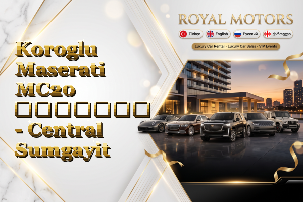 Koroglu Maserati MC20 გაყიდვა - Central Sumgayit