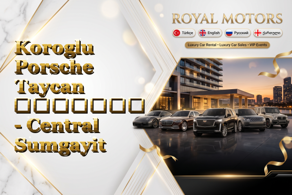 Koroglu Porsche Taycan გაყიდვა - Central Sumgayit