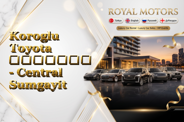 Koroglu Toyota გაყიდვა - Central Sumgayit