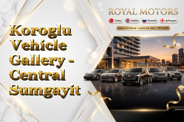 Koroglu Vehicle Gallery - Central Sumgayit